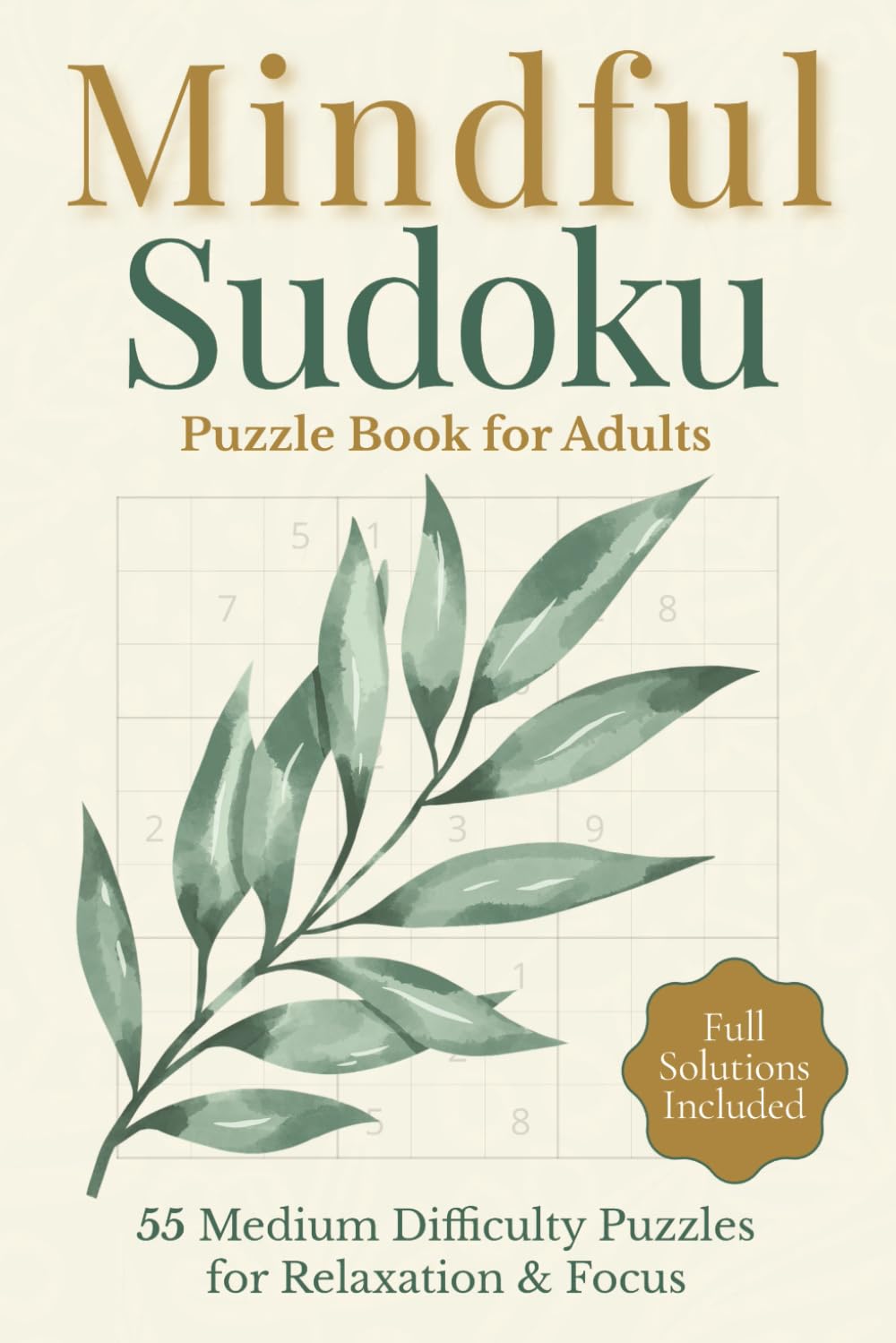 Mindful Sudoku Puzzle Book for Adults: 55 Medium Difficulty Puzzles for Relaxation, Focus & Brain Training (With Full Solutions)