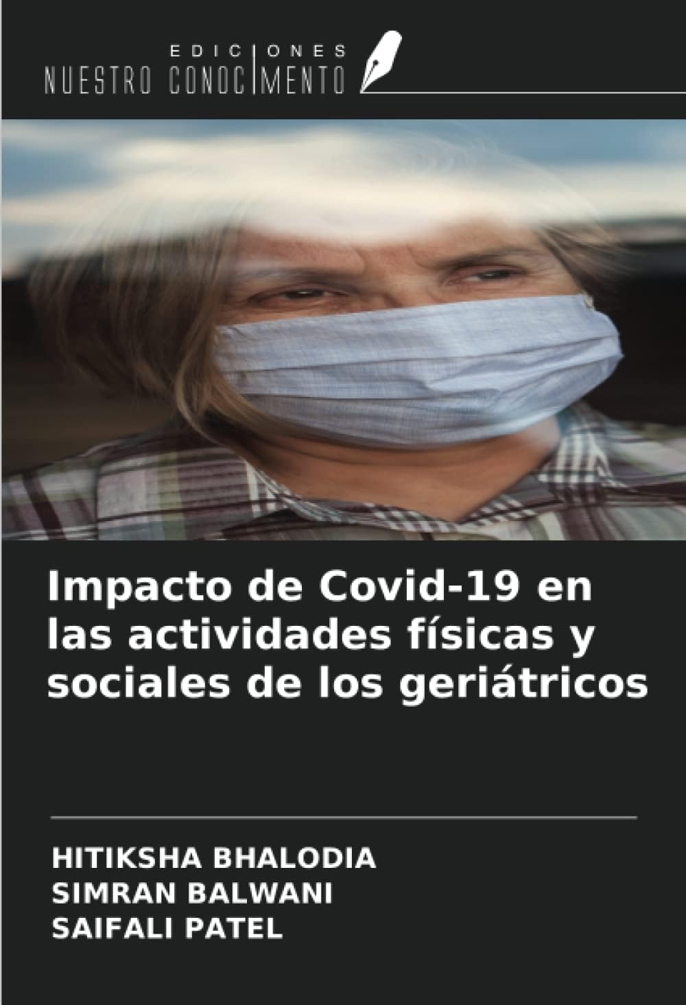 Impacto de Covid-19 en las actividades fĂsicas y sociales de los geriátricos (Spanish Edition)