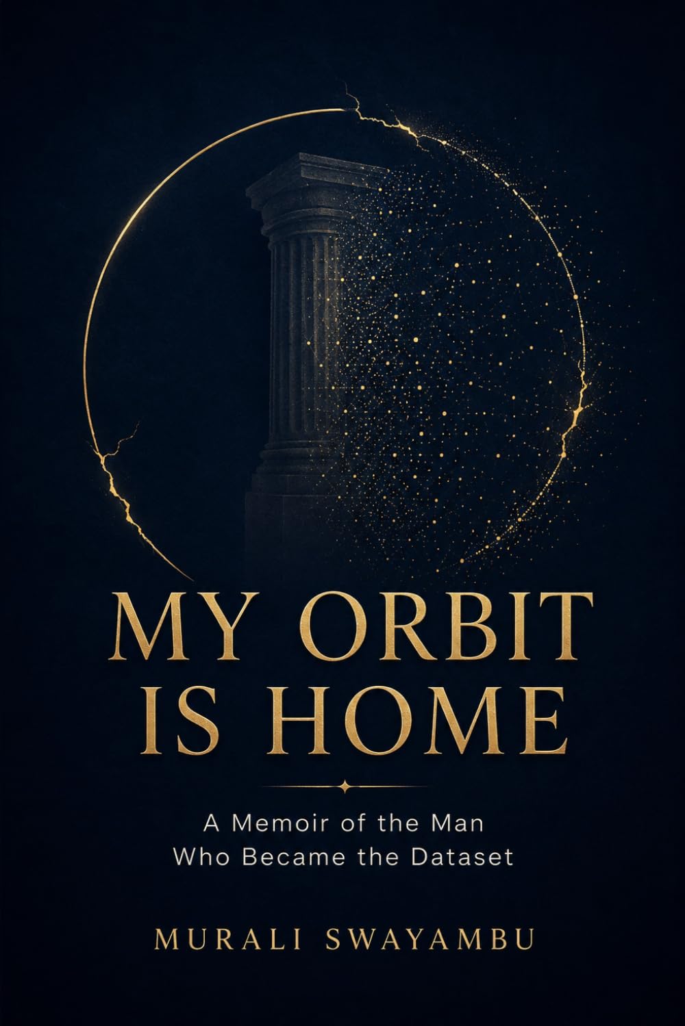 My Orbit Is Home: A Memoir of the Man Who Became the Dataset