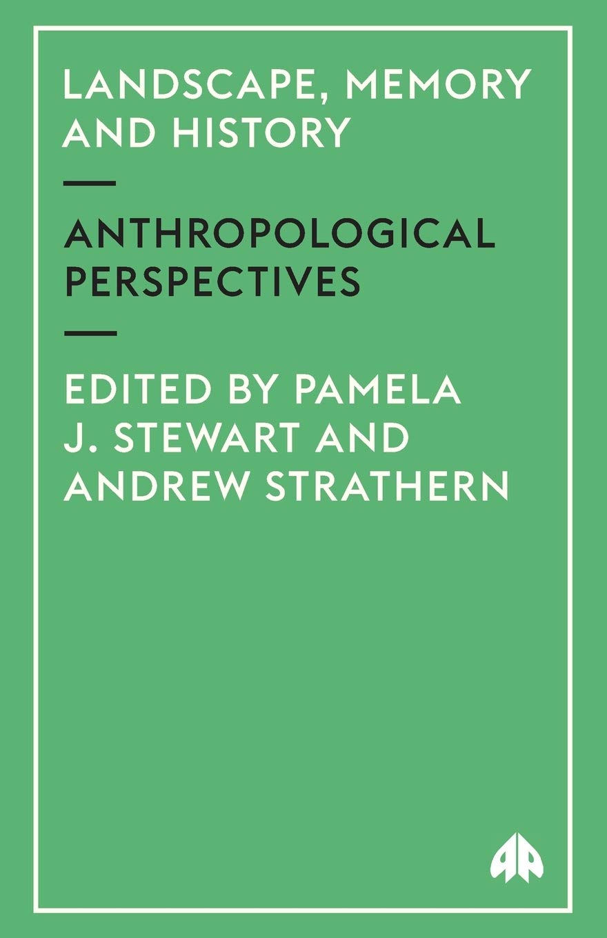 Landscape, Memory and History: Anthropological Perspectives (Anthropology, Culture and Society)