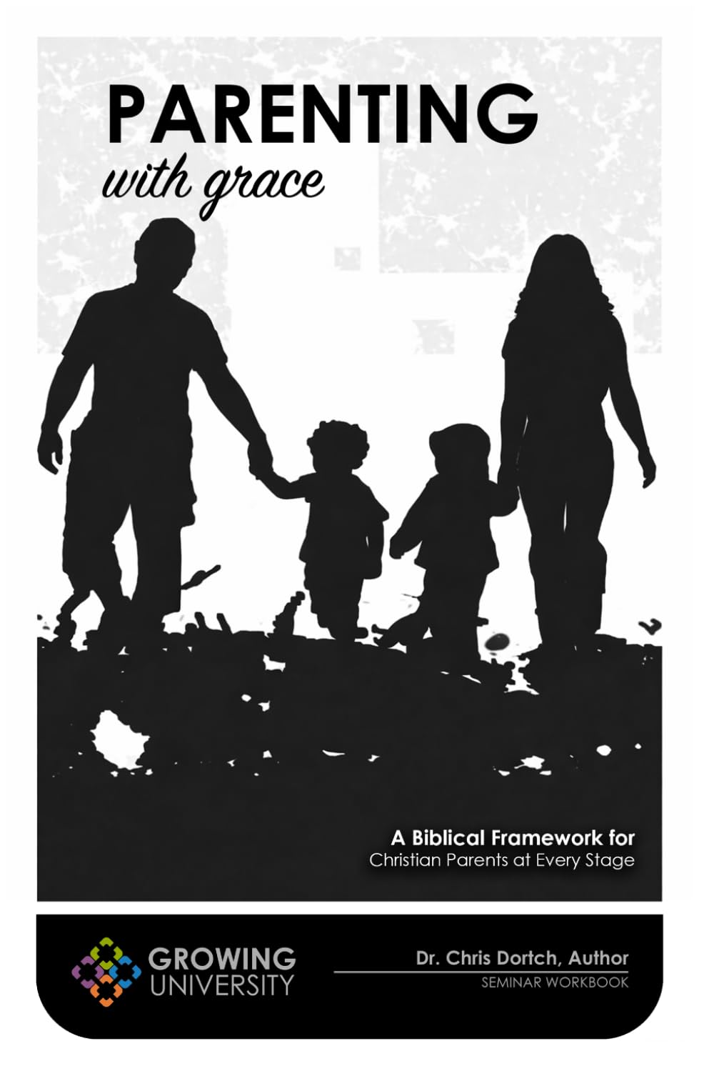 Parenting with Grace: A Biblical Framework for Christian Parents at Every Stage