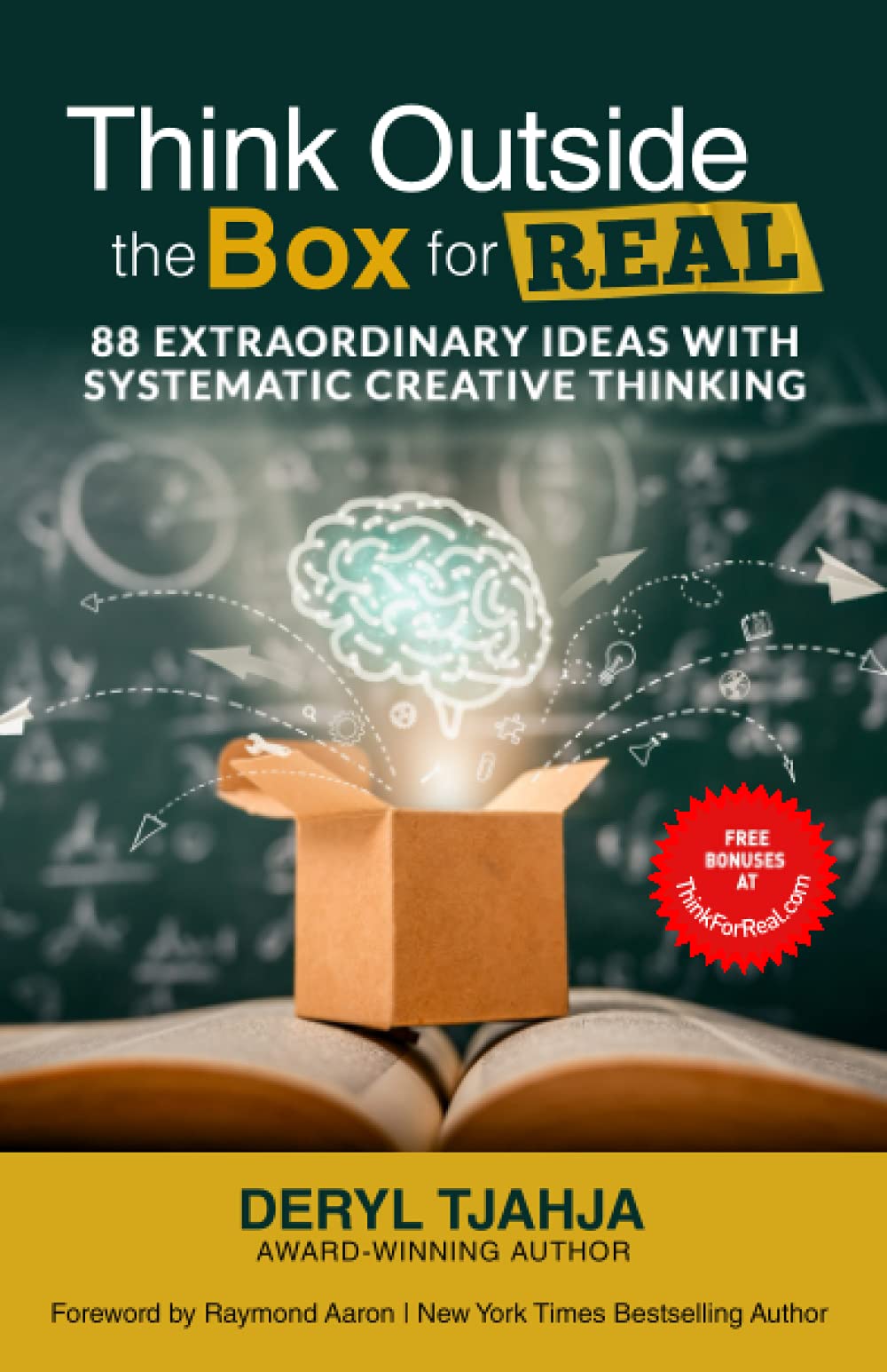 Think Outside the Box for Real: 88 Extraordinary Ideas with Systematic Creative Thinking