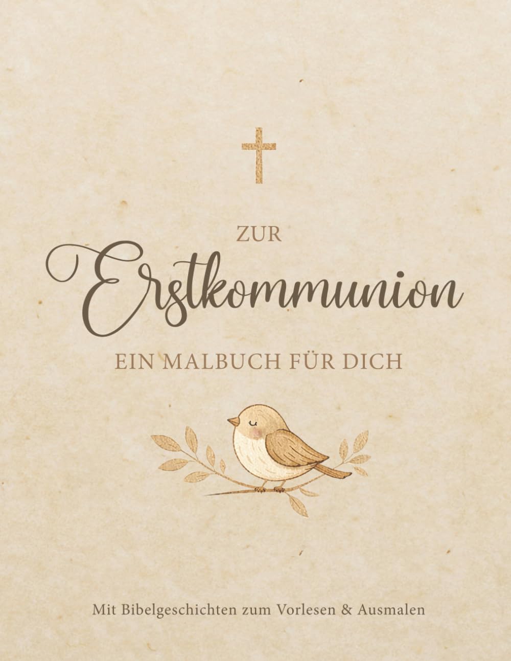 Zur Erstkommunion – Ein Malbuch für dich: Geschenk zur Erstkommunion mit Bibelgeschichten zum Vorlesen und Ausmalen. Hellbraune Version