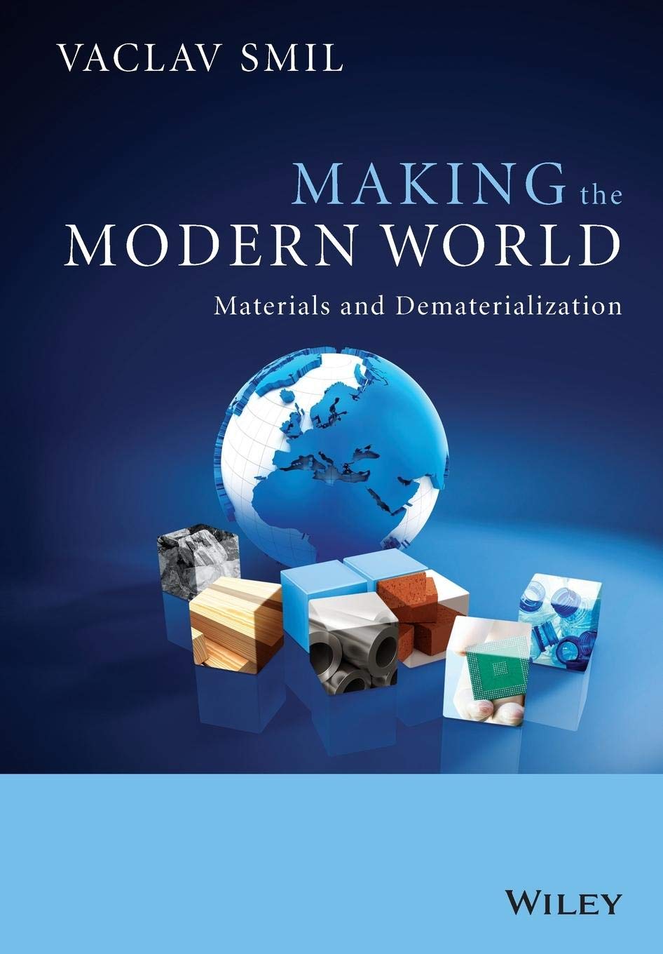 Making the Modern World: Materials and Dematerialization 1st Edition