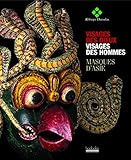  Visages des dieux Visages des hommes: Masques d\'Asie
