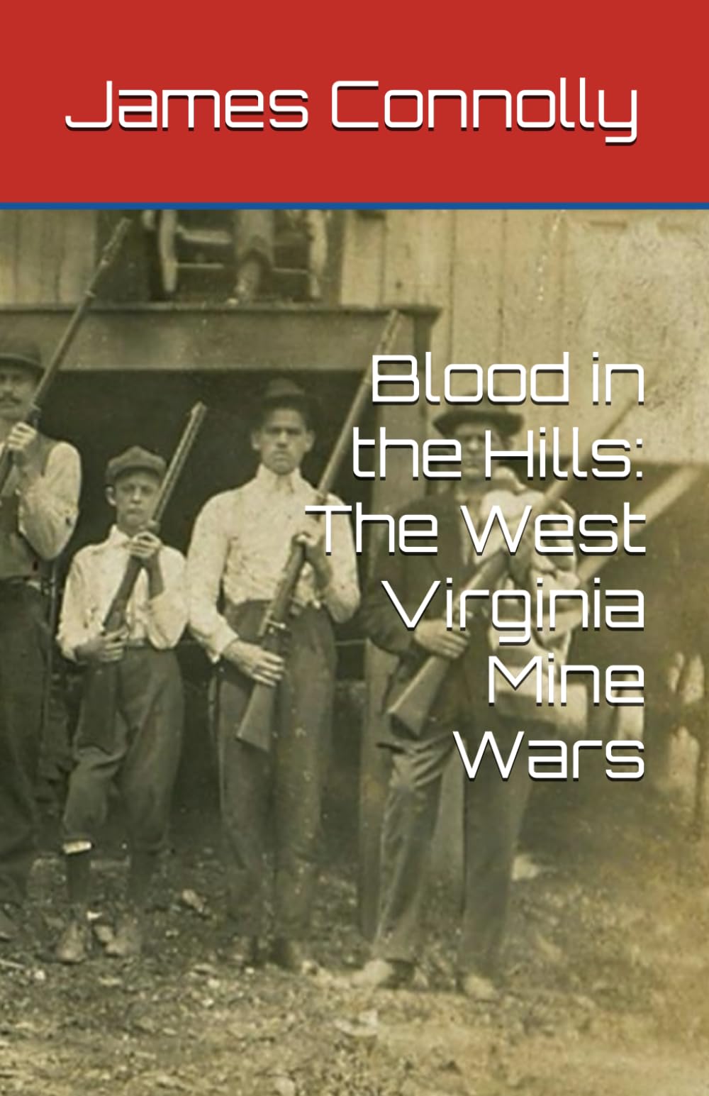 Blood in the Hills: The West Virginia Mine Wars