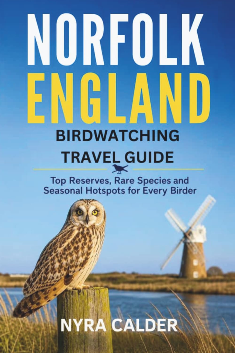 Norfolk England Birdwatching Travel Guide: Top Reserves, Rare Species and Seasonal Hotspots for Every Birder