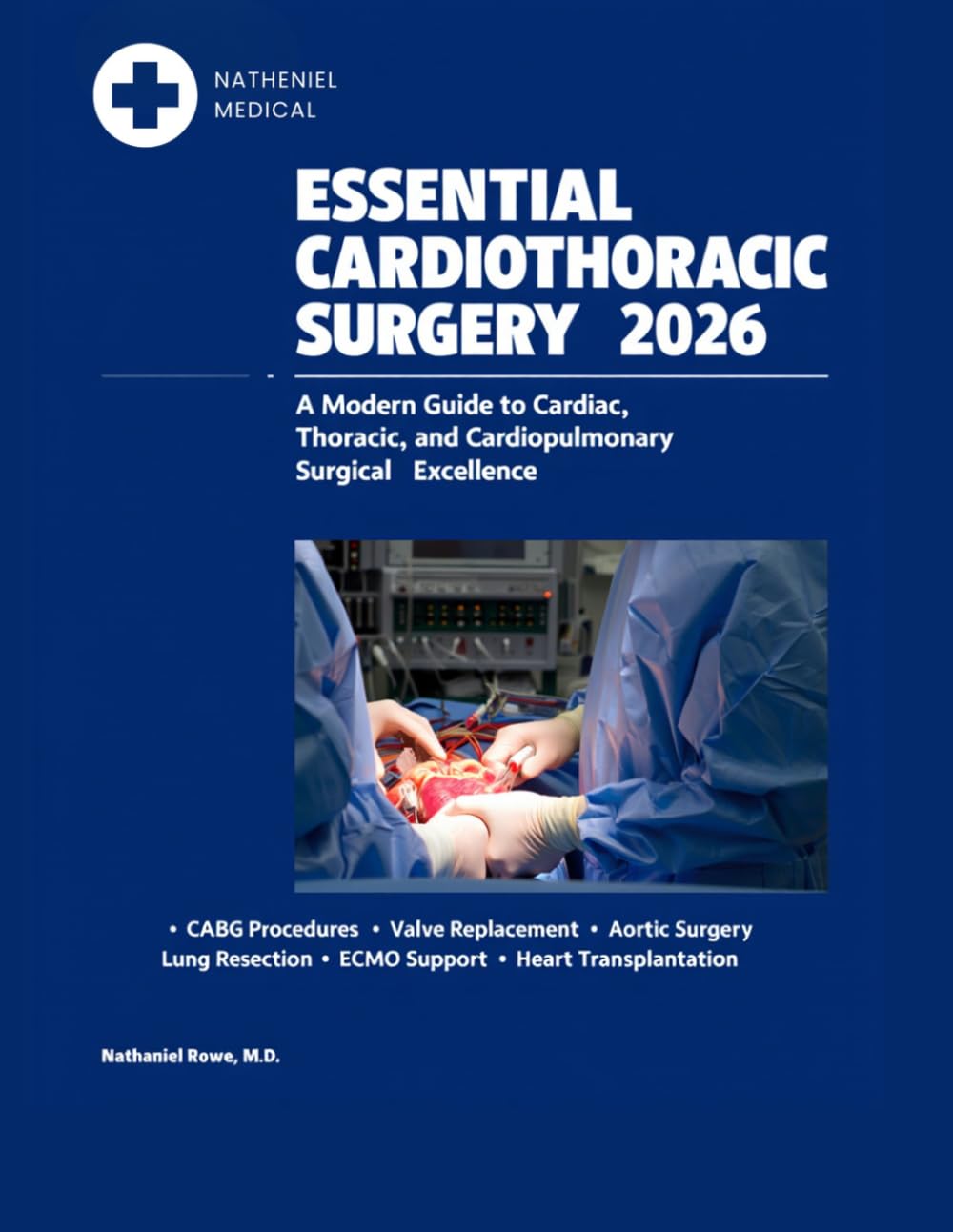 Essential Cardiothoracic Surgery 2026: A Modern Guide to Cardiac, Thoracic, and Cardiopulmonary Surgical Excellence