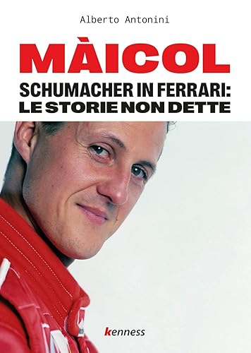 Màicol. Schumacher in Ferrari: le storie non dette (Sport ed esercizio fisico)