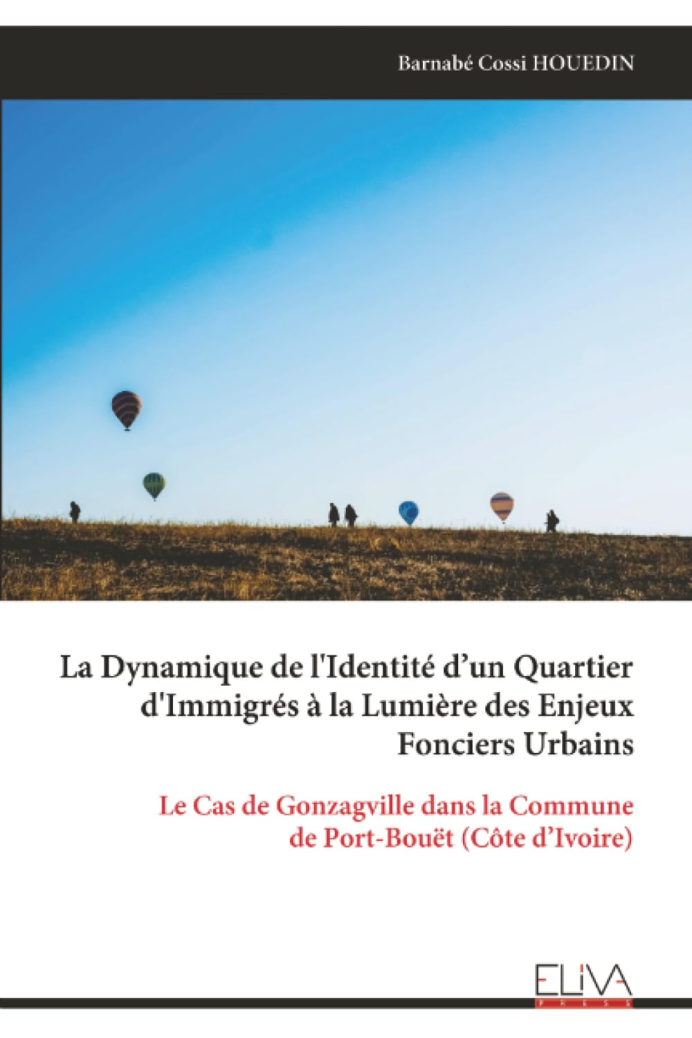 La Dynamique de l'Identité d’un Quartier d'Immigrés à la Lumière des Enjeux Fonciers Urbains: Le Cas de Gonzagville dans la Commune de Port-Bouët (Côte d’Ivoire)