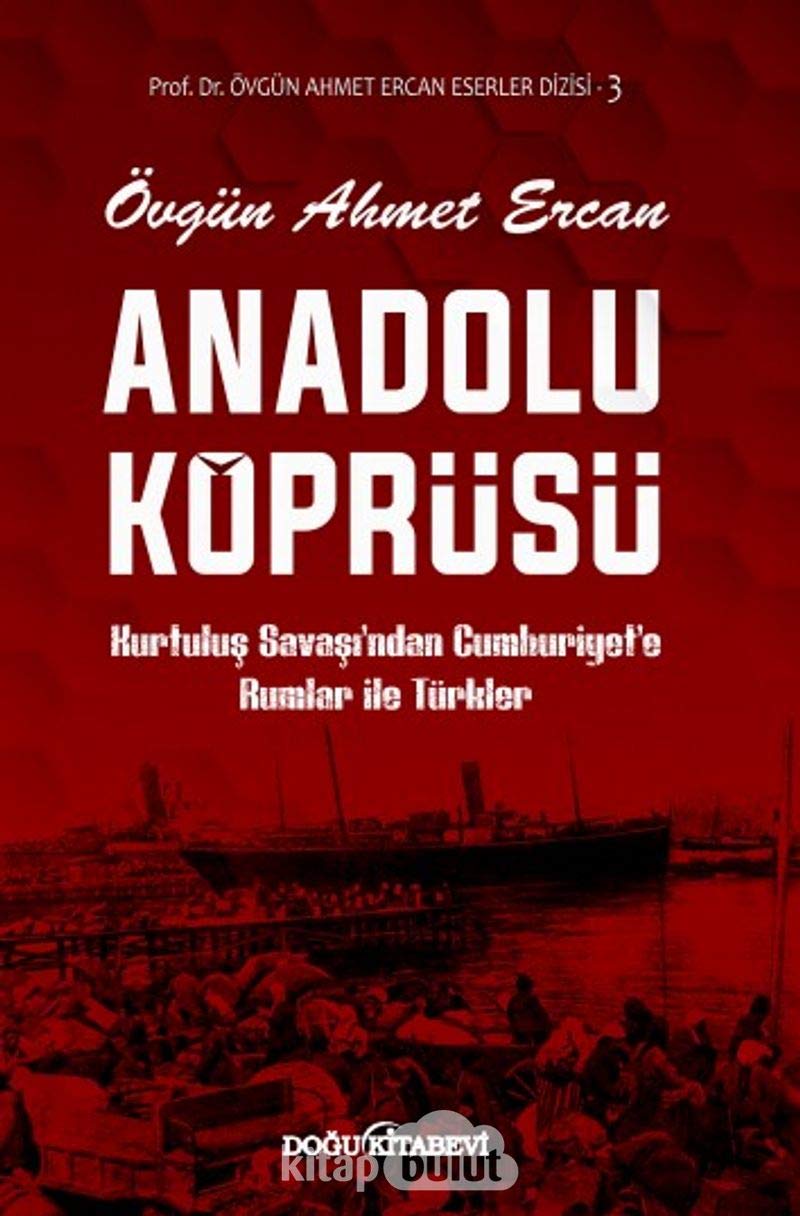 Anadolu Köprüsü: Kurtuluş Savaşı’ndan Cumhuriyet’e Rumlar İle Türkler