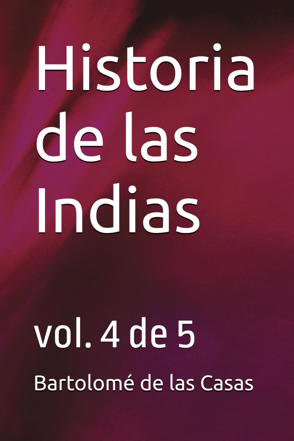 Historia de las Indias: vol. 4 de 5