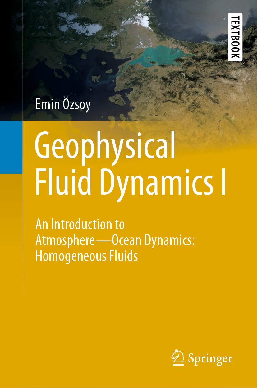 Geophysical Fluid Dynamics I: An Introduction to Atmosphere—Ocean Dynamics: Homogeneous Fluids (Springer Textbooks in Earth Sciences, Geography and Environment) (English Edition)