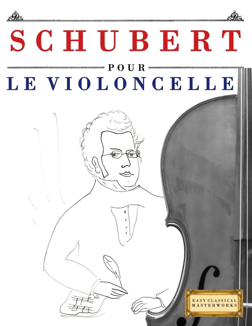 Schubert pour le Violoncelle: 10 pièces faciles pour le Violoncelle débutant livre