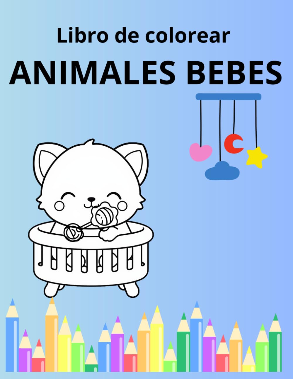 Libro de Colorear Animales Bebés: Dibujos Grandes y Fáciles para Niños de 1 a 4 Años: 20 Ilustraciones Simples con Líneas Gruesas – Ideal para Manos Pequeñas