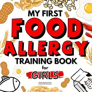 My First Food Allergy Training Book for Girls!: SAFETY TRAINING FOR YOUNG CHILDREN TO EMPOWER AND ADVOCATE FOR THEMSELVES! AGES 1, 2, 3, 4, 5, 6, 7, 8 (The Food Allergy Safety Kids Series)
