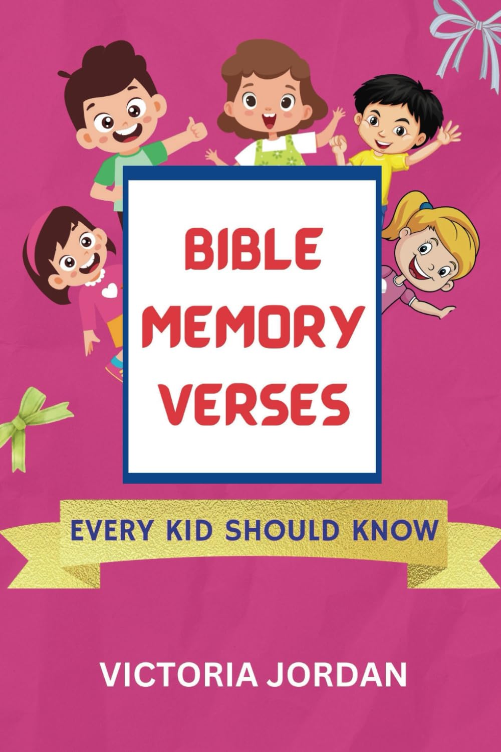 Bible memory Verses Every Kid Should Know: Top Bible Verses For Children To Memorize For Learning and Growing in Faith in Different Situations
