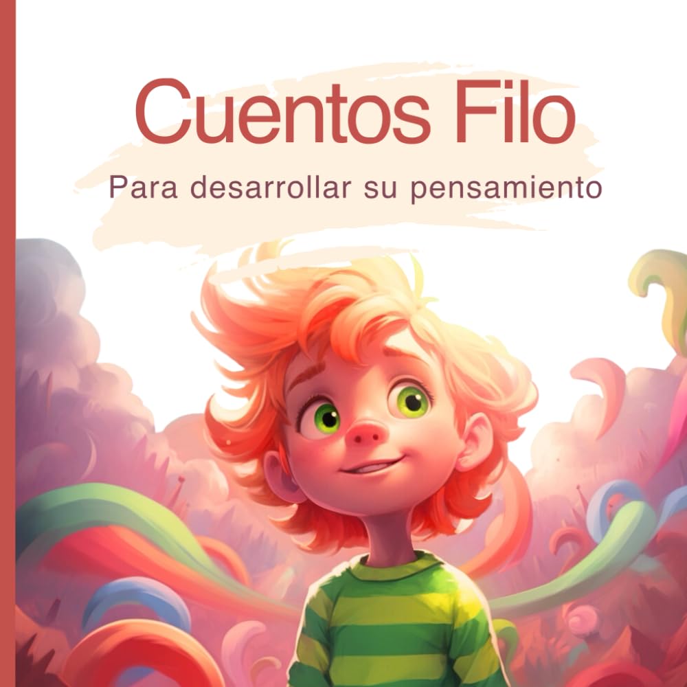 Cuentos filo: Para desarrollar su pensamiento: cuentos filosóficos para niños y niñas