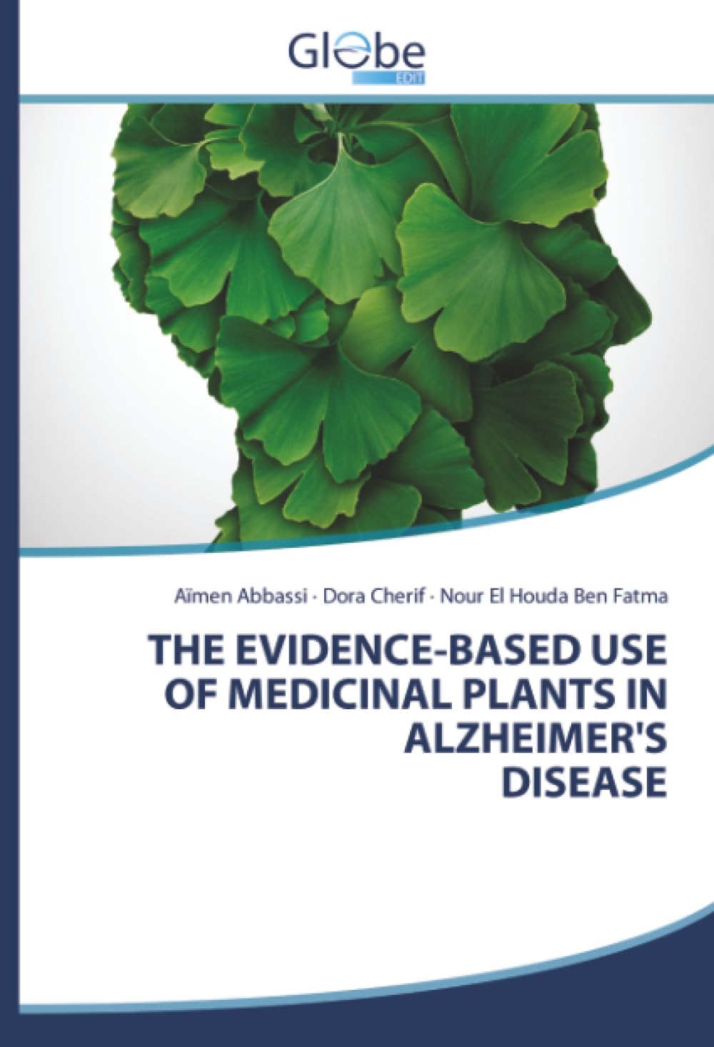 THE EVIDENCE-BASED USE OF MEDICINAL PLANTS IN ALZHEIMER'S DISEASE