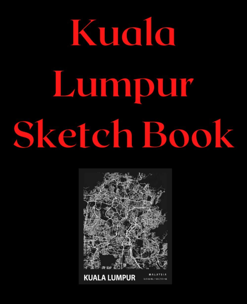 Kuala Lumpur Sketchbook: For your sketches / doodles / scribbles on the road (The City Notebook Series)