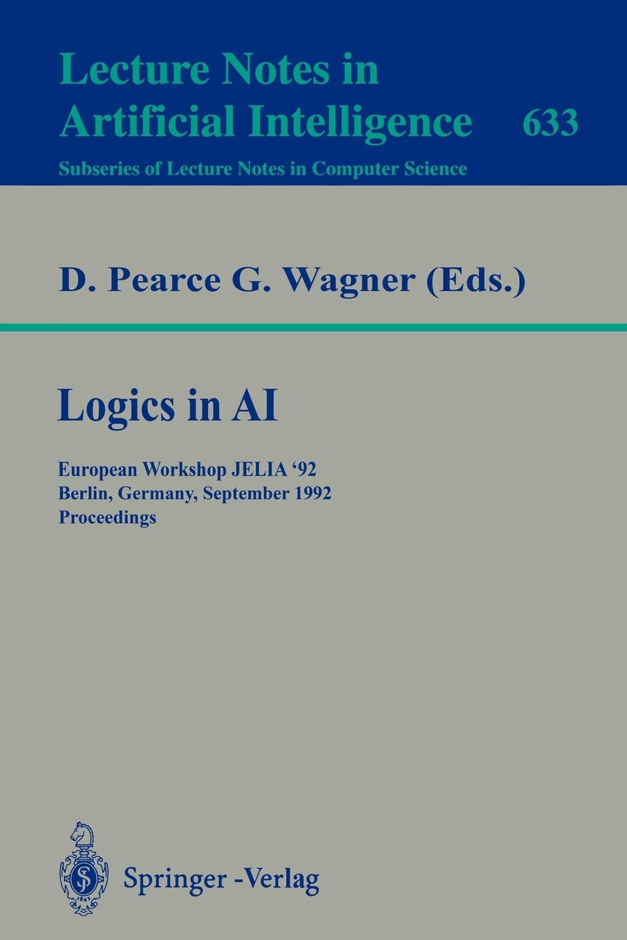 Logics in AI: European Workshop JELIA '92, Berlin, Germany, September 7-10, 1992. Proceedings (Lecture Notes in Computer Science, 633)