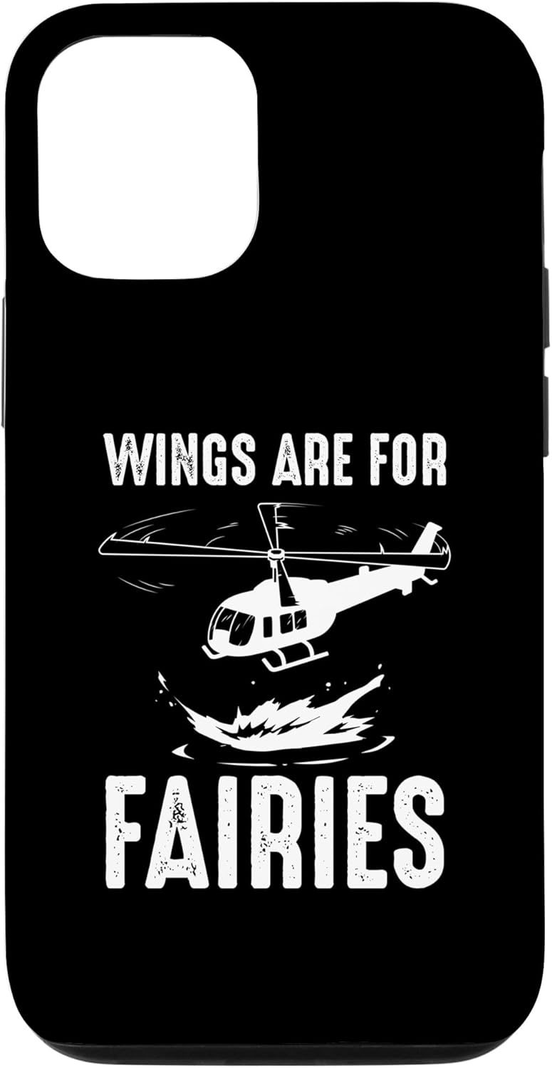 iPhone 12/12 Pro Wings are for Fairies Funny Helicopter Pilot Gifts Case