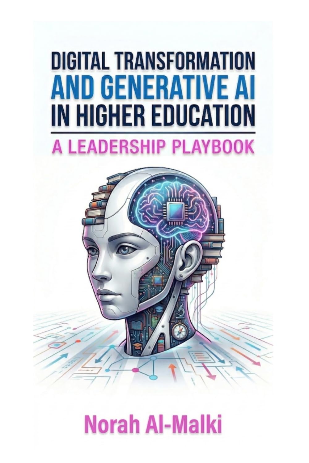 Digital Transformation and Generative AI in Higher Education: A Leadership Playbook