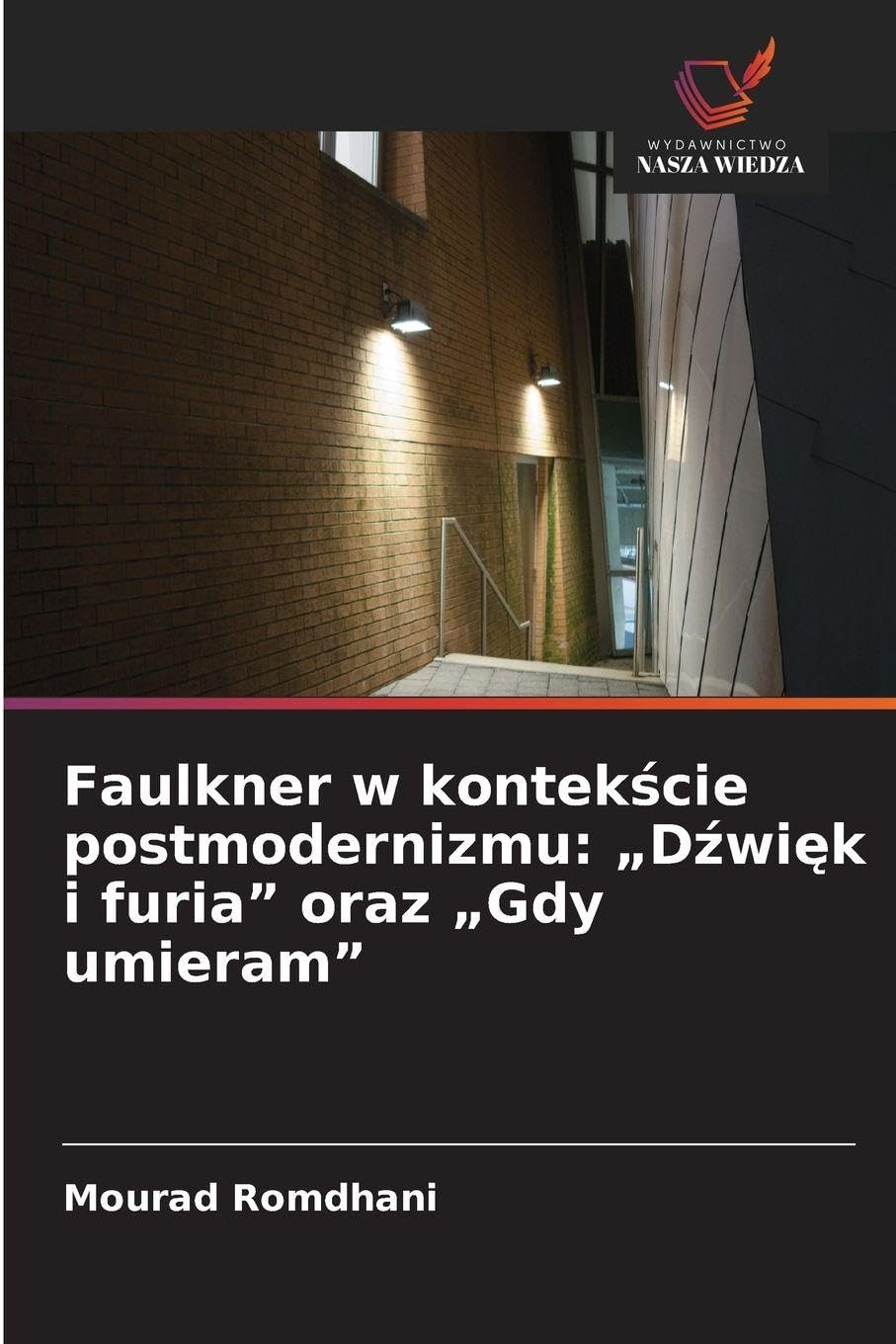 Faulkner w kontek¿cie postmodernizmu: "D¿wi¿k i furia" oraz "Gdy umieram"