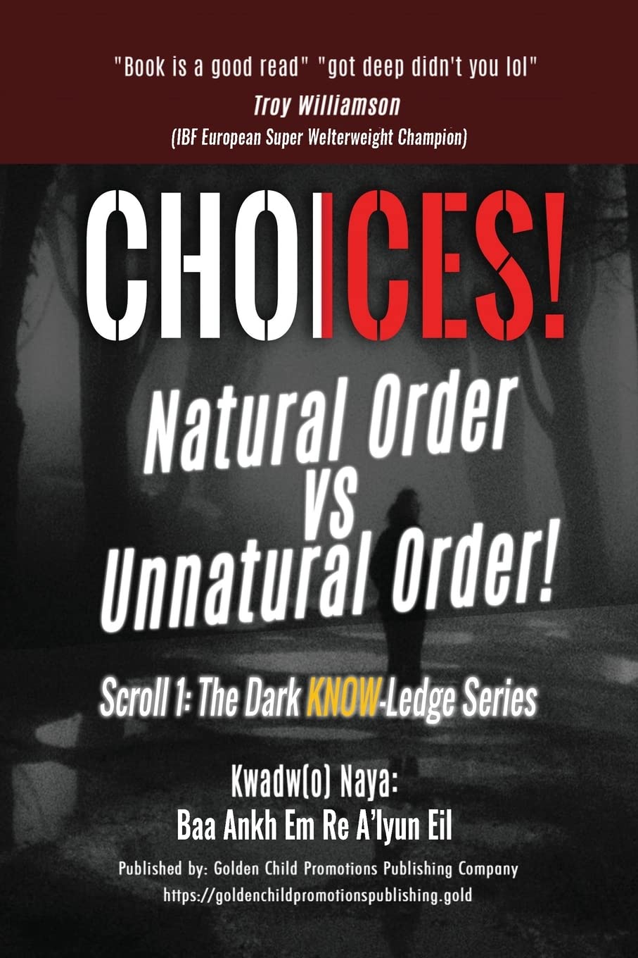 Choices! : Natural Order vs Unnatural Order! ( The  Dark KNOW- Ledge  Series  Book  1)