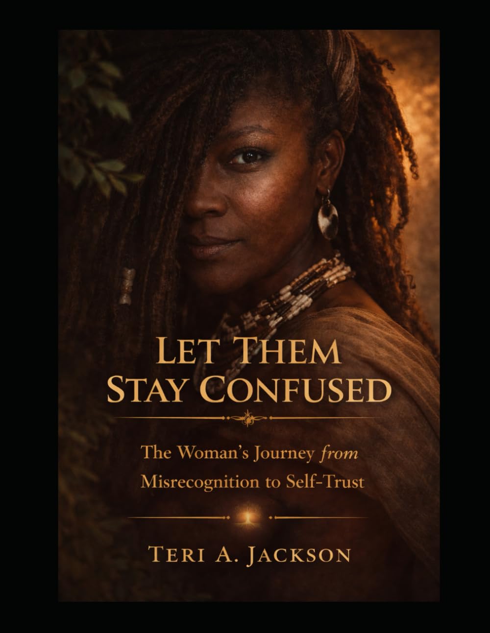 Let Them Stay Confused: A Woman's Journey from Misrecognition to Self-Trust
