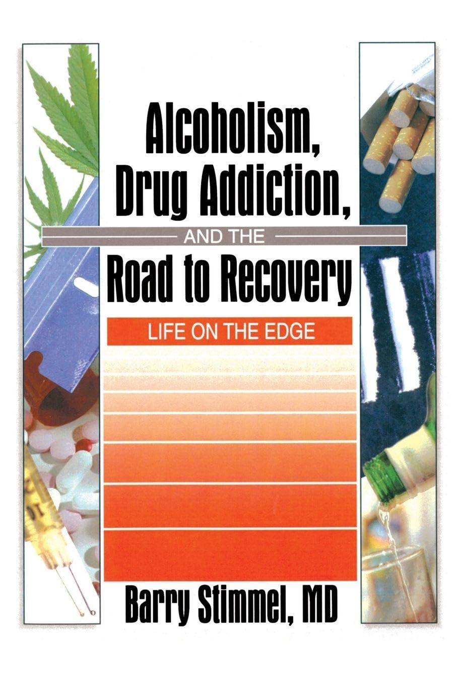 Alcoholism, Drug Addiction, and the Road to Recovery: Life on the Edge