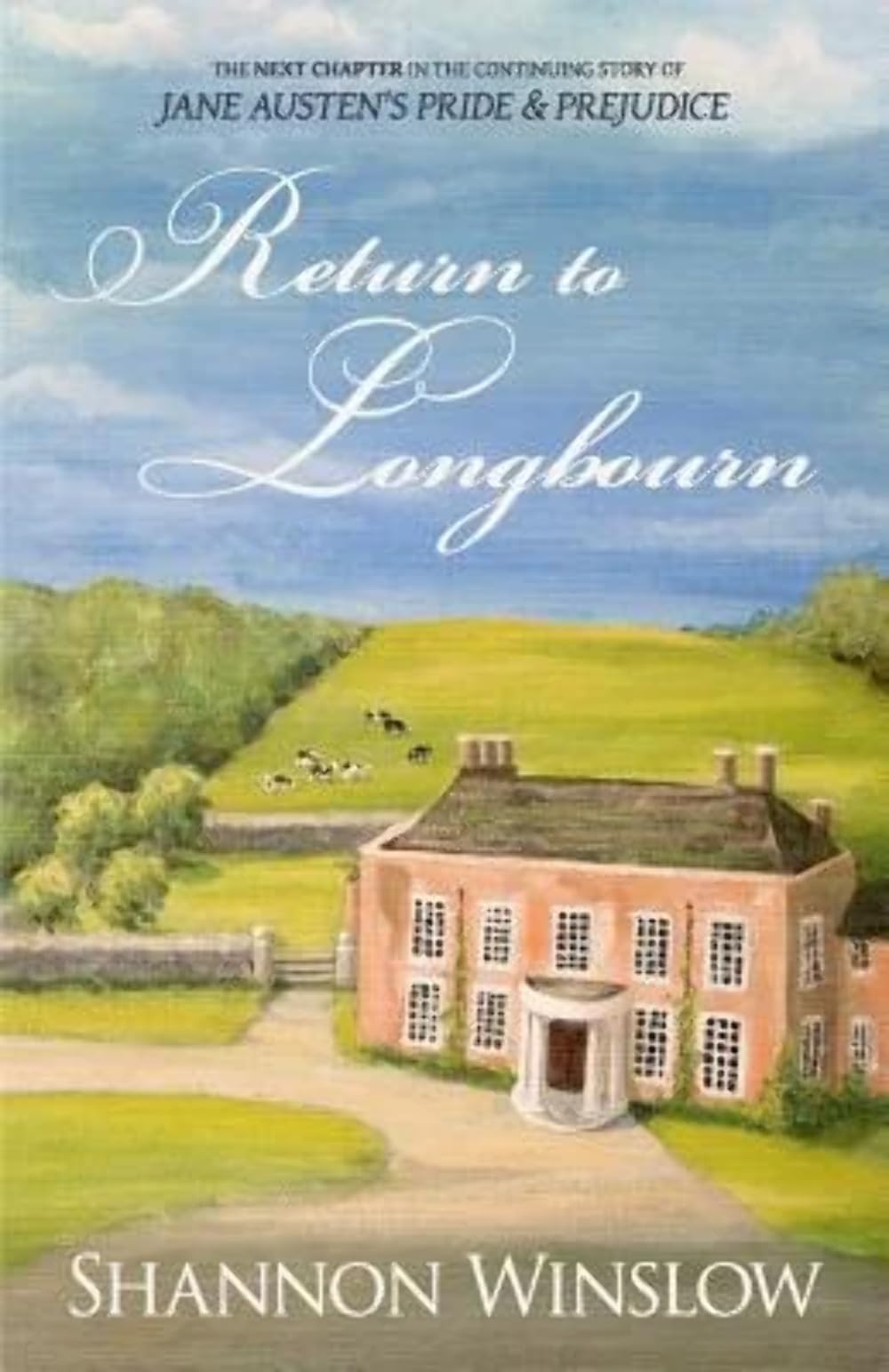 Return To Longbourn: The Next Chapter in the Continuing Story of Jane Austen's Pride and Prejudice: 2 (The Darcys of Pemberley)