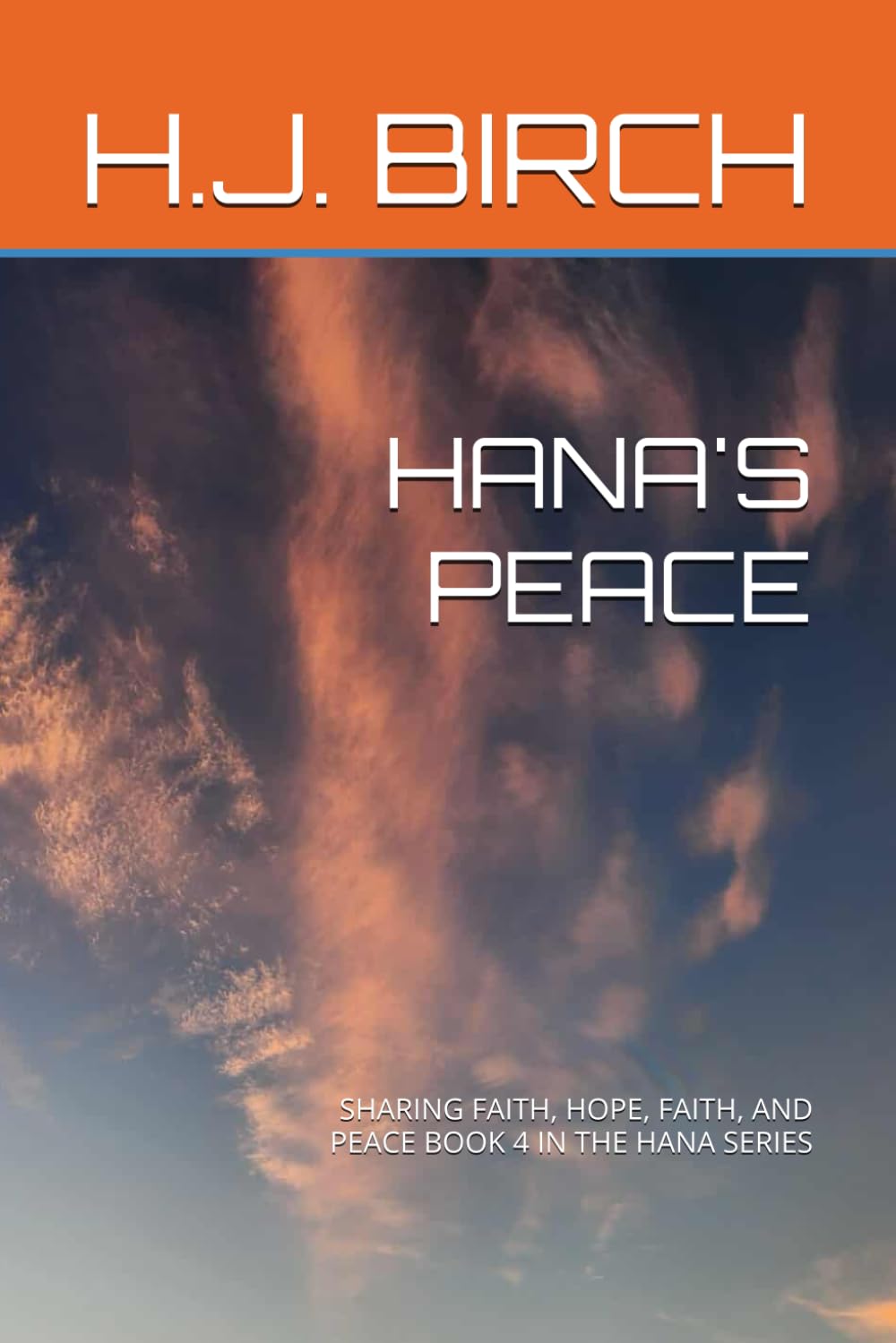 HANA'S PEACE: SHARING FAITH, HOPE, FAITH, AND PEACE BOOK 4 IN THE HANA SERIES