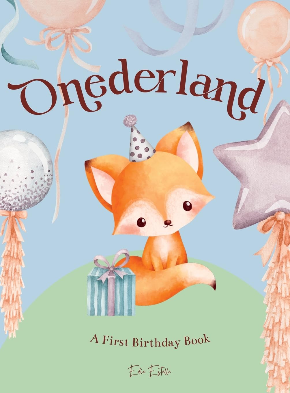 Onederland: Celebrate the magic of a onederful 1st birthday with this rhyming picture book of first milestones