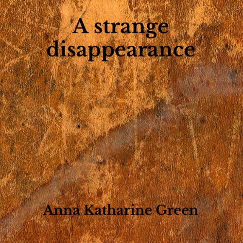 A strange disappearance: Amazon.co.uk: Green, Anna Katharine ...