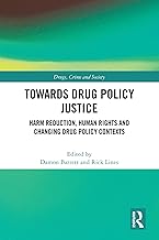 Towards Drug Policy Justice: Harm Reduction, Human Rights and Changing Drug Policy Contexts (Drugs, Crime and Society)