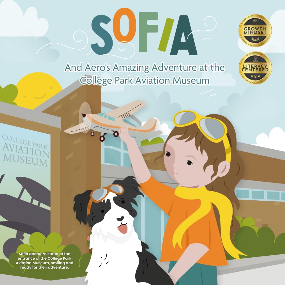 Sofia and Aero's Amazing Adventures at the College Park Aviation Museum