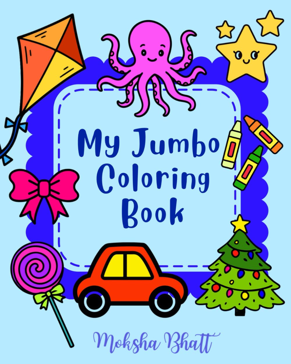 My Jumbo Coloring Book | 100 Big, Easy and Fun Coloring Pages for Toddlers, Kids, Preschool and Kindergarten (Ages 1–4) (Kids Coloring Books)