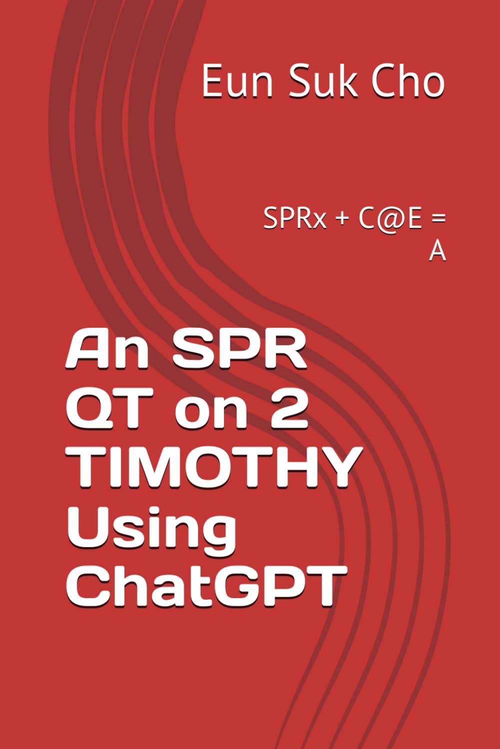 An SPR QT on 2 TIMOTHY Using ChatGPT: SPRx + C@E = A