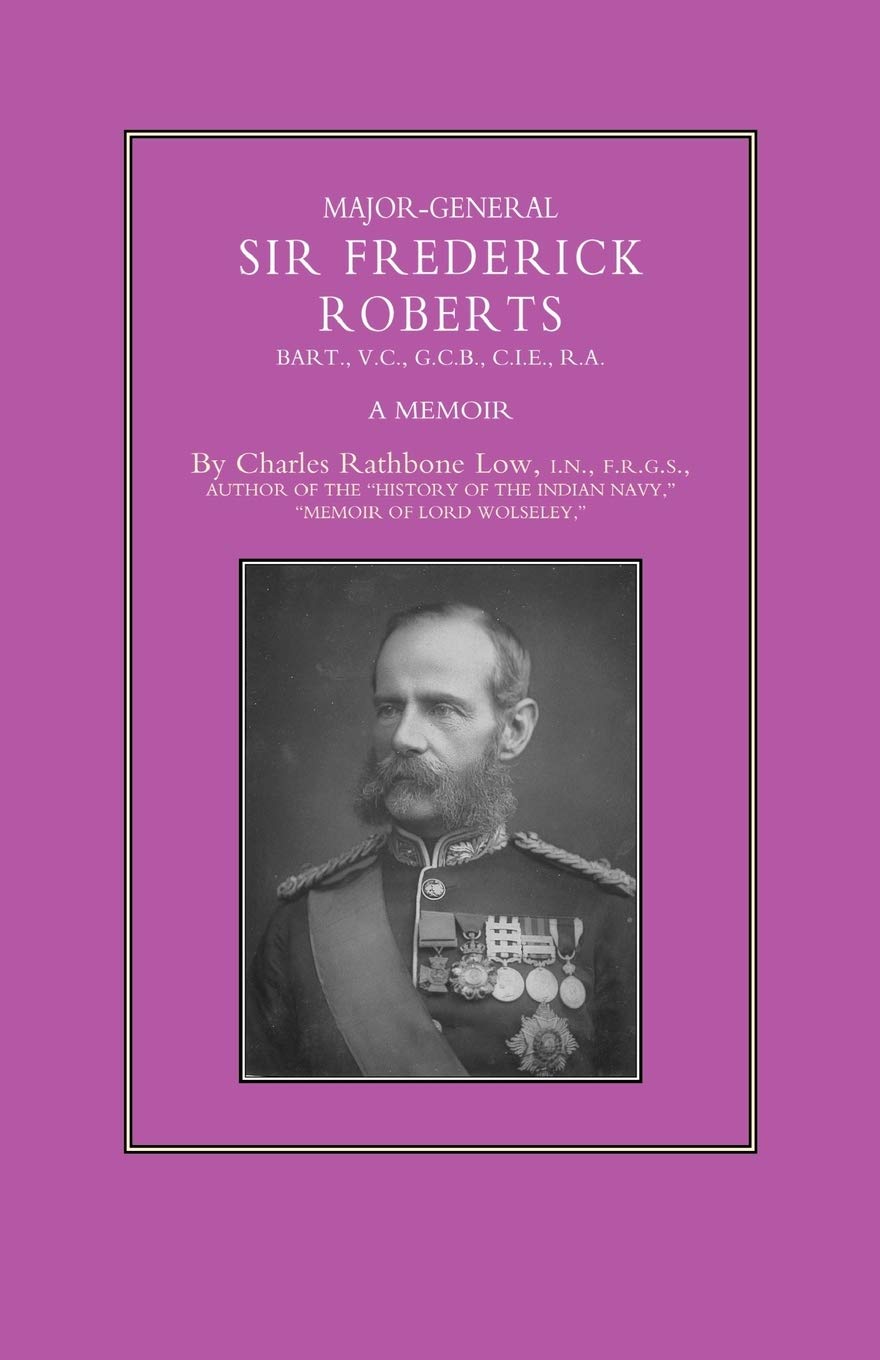 MAJOR-GENERAL SIR FREDERICK S. ROBERTS: A Memoir