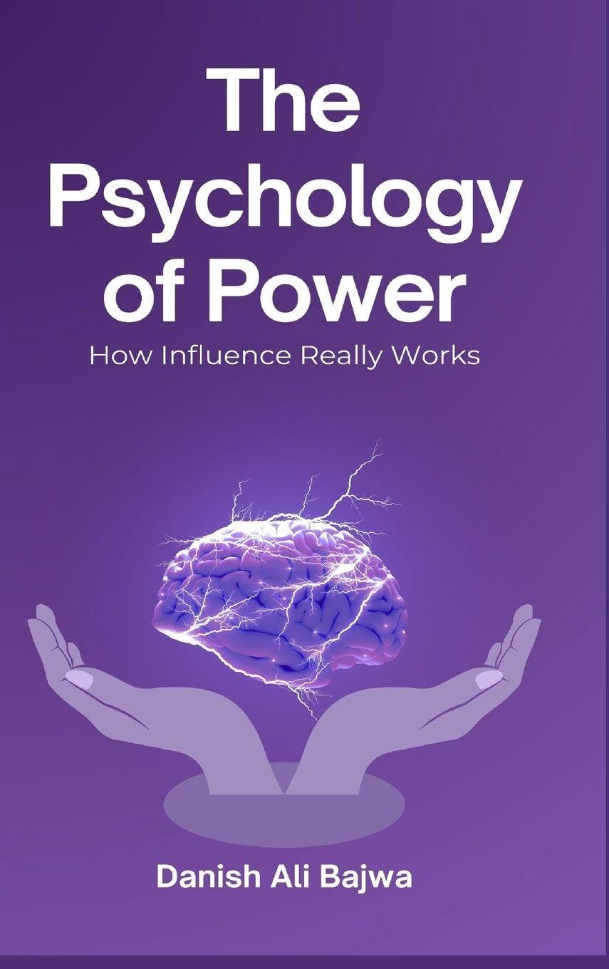 The Psychology of Power: How Influence Really Works
