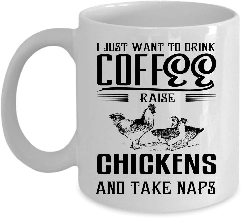 I Love Coffee And Chickens Coffee Mug, I Just Want To Drink