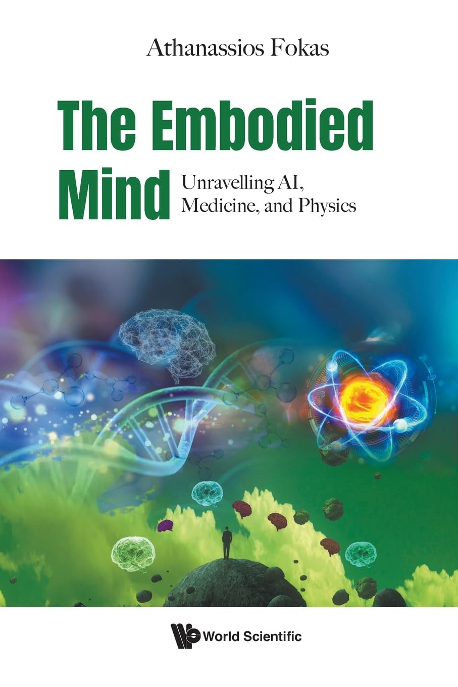 The Embodied Mind: Unravelling Ai, Medicine, And Physics