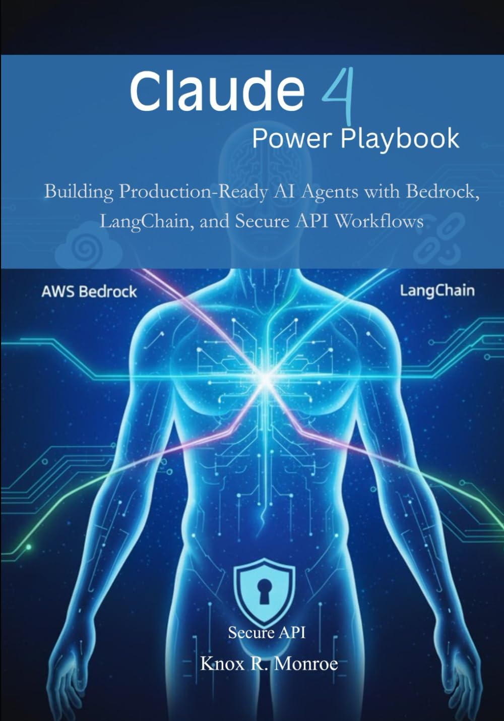 Claude 4 Power Playbook: Building Production-Ready AI Agents with Bedrock, LangChain, and Secure API Workflows