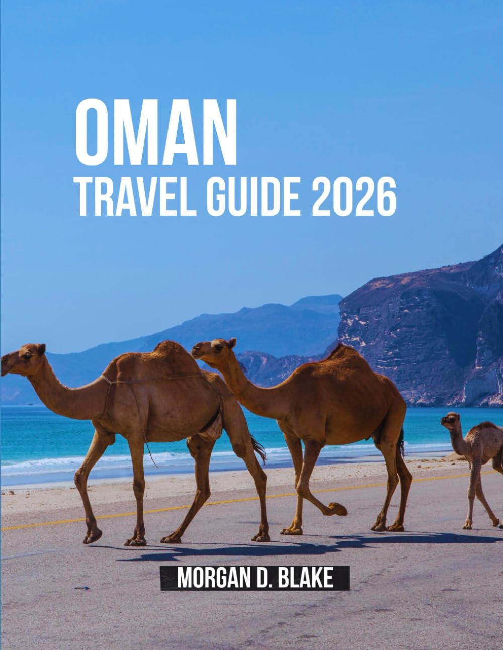 OMAN TRAVEL GUIDE 2026: Essential Tips, Local Insights and Must-See Destinations for a Smooth Trip