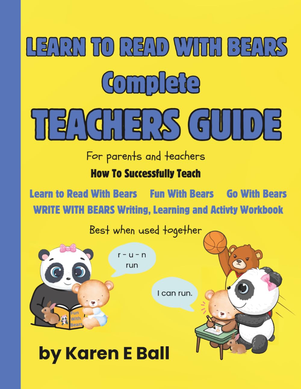LEARN TO READ WITH BEARS TEACHERS GUIDE: For Parents And Teachers How To Successfully Teach WRITE WITH BEARS Writing Learning and Activity Workbook, ... BEARS LEARNING, WRITING AND ACTIVITY WORKBOOK