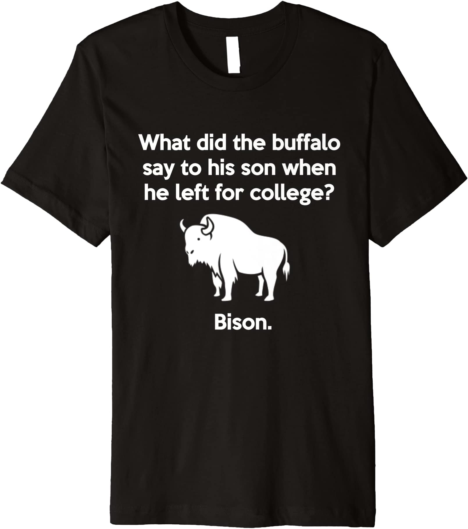 Funny Buffalo Pun Bison Bye Son College Joke Premium T-Shirt