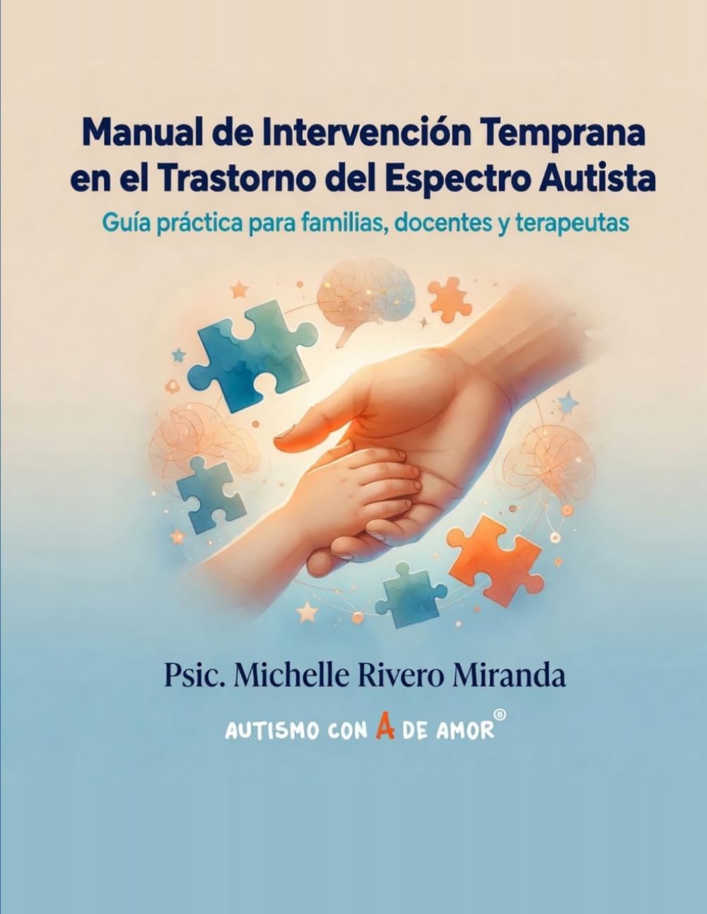Manual de Intervención Temprana en el Trastorno del Espectro Autista: Guía práctica para familias, docentes y terapeutas