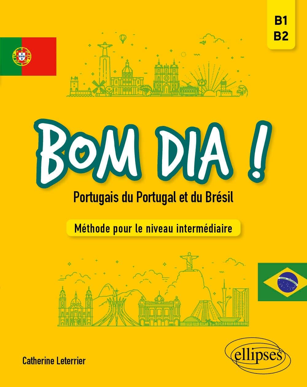 Bom dia ! Portugais du Portugal et du Brésil: Méthode pour le niveau intermédiaire B1-​B2