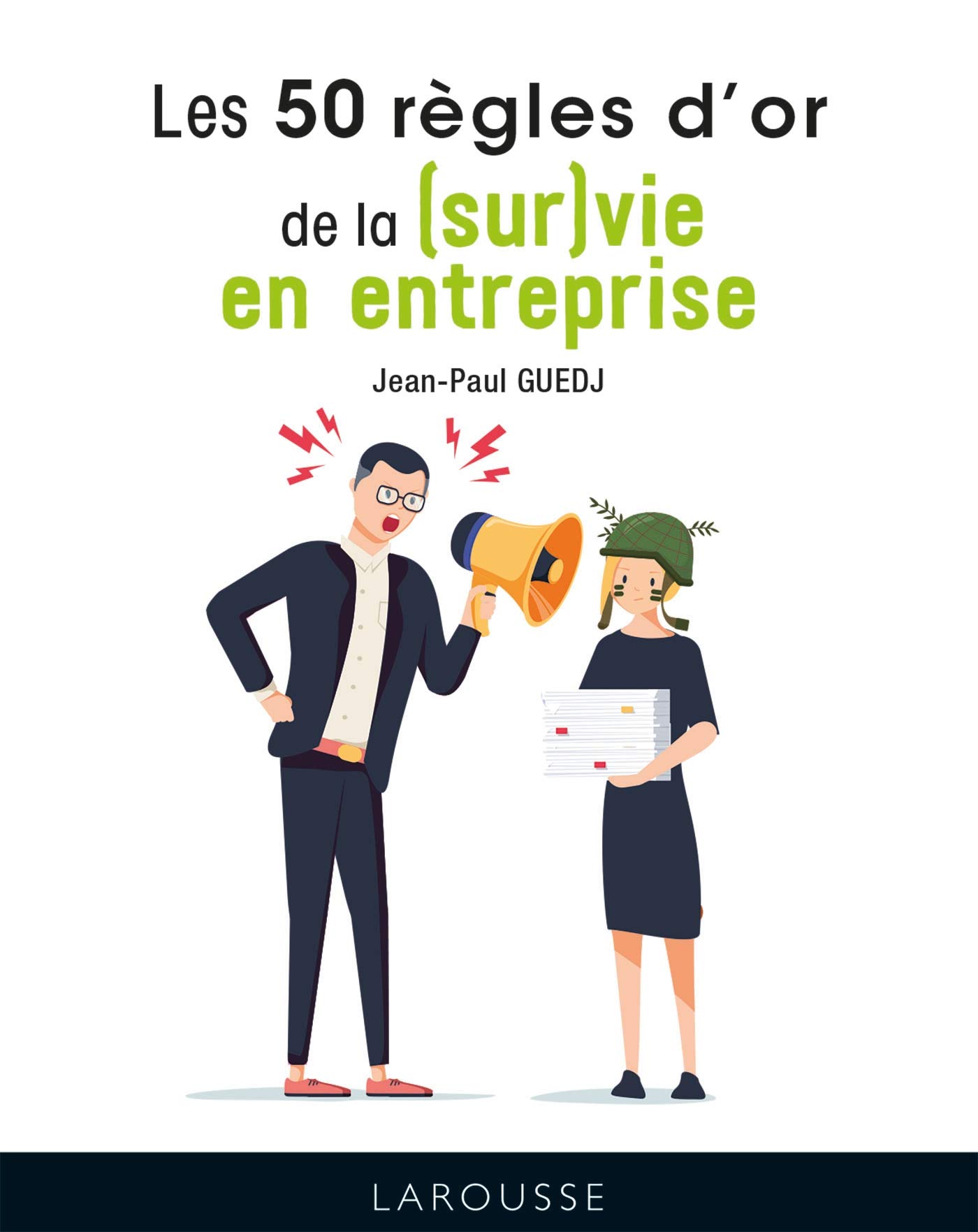 Les 50 règles d'or de la (sur)vie en entreprise (2021)